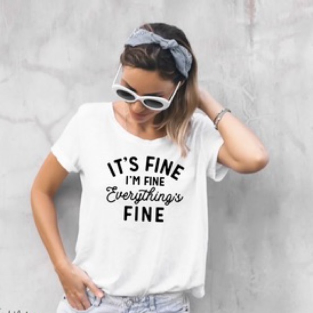 It’s fine I’m fine  tshirt